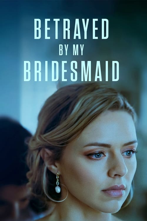 دانلود فیلم Betrayed by My Bridesmaid